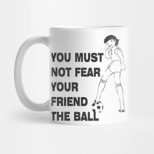 You must Not fear Tsubasa Mug